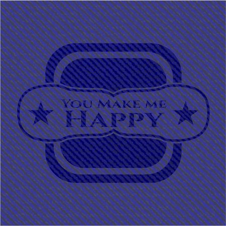 You Make me Happy emblem with jean high quality background