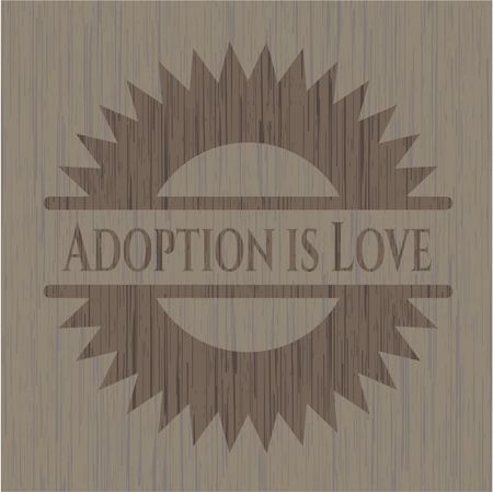 Adoption is Love wooden emblem. Retro
