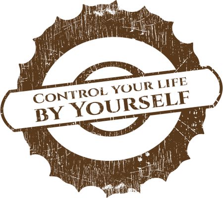 Control your life by Yourself rubber stamp with grunge texture