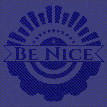 Be Nice emblem with denim high quality background