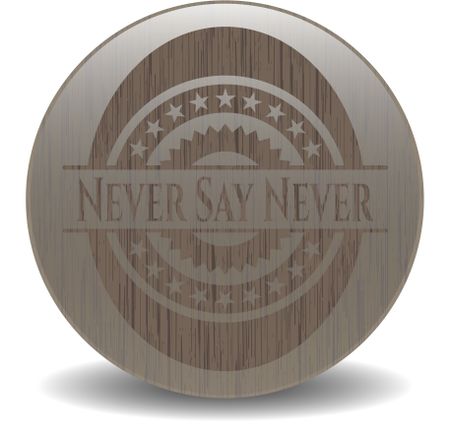 Never Say Never wooden emblem. Vintage.