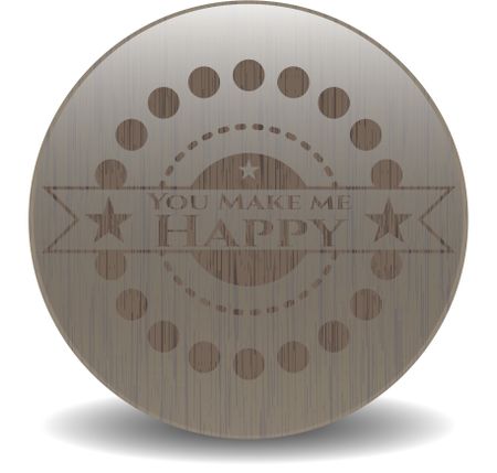 You Make me Happy wooden emblem. Vintage.