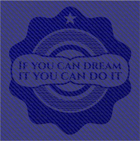 If you can dream it you can do it jean background