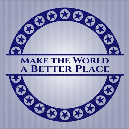 Make the World a Better Place emblem with jean high quality background