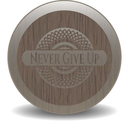 Never Give Up vintage wooden emblem