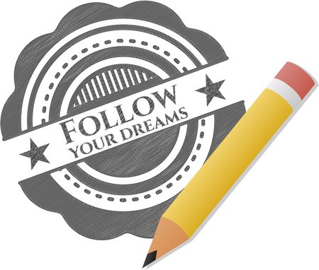 Follow your dreams emblem with pencil effect