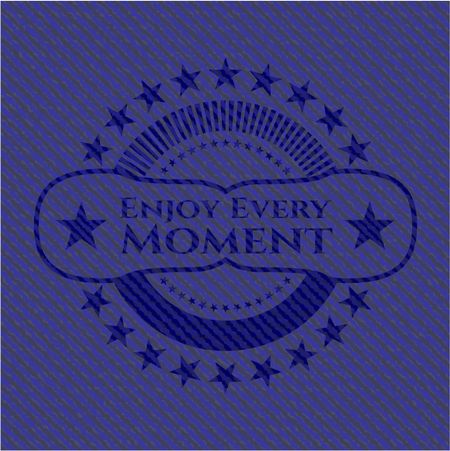 Enjoy Every Moment badge with denim background