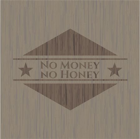 No Money no Honey wooden emblem