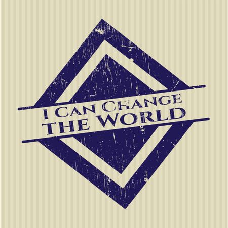 I Can Change the World rubber grunge stamp