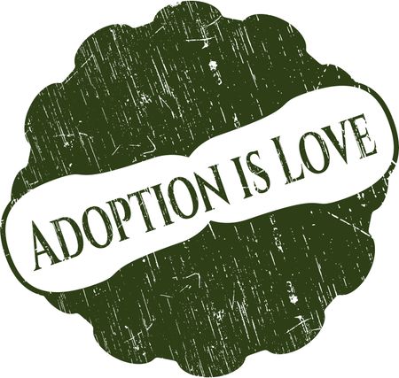 Adoption is Love rubber grunge texture seal