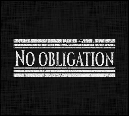 No obligation written on a chalkboard