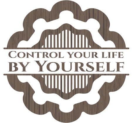 Control your life by Yourself realistic wood emblem