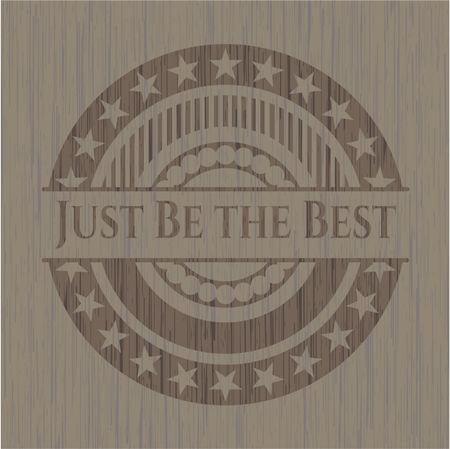 Just Be the Best retro style wooden emblem