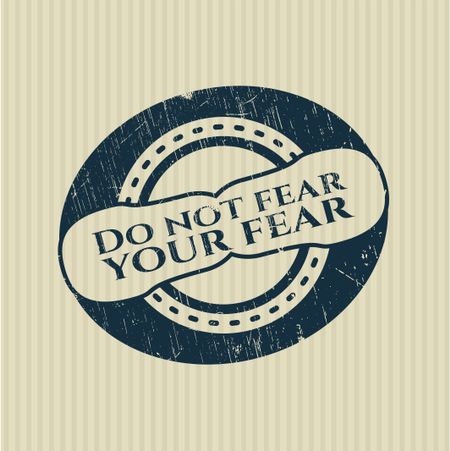 Do not fear your fear rubber grunge texture seal