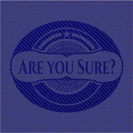 Are you Sure? badge with denim texture