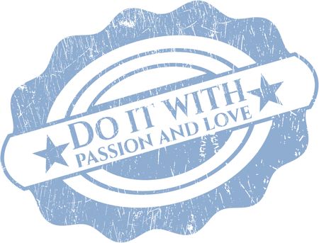 Do it with passion and love rubber stamp