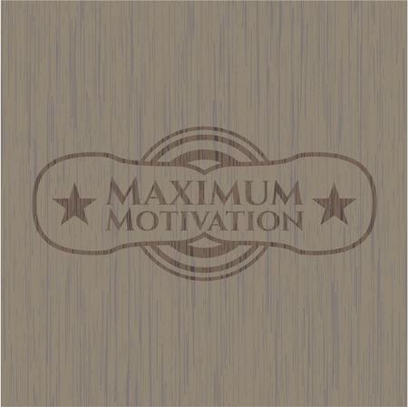 Maximum Motivation wooden emblem. Retro