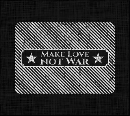 Make Love not War chalk emblem written on a blackboard