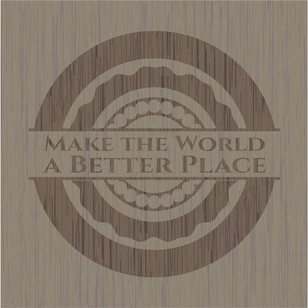 Make the World a Better Place realistic wood emblem