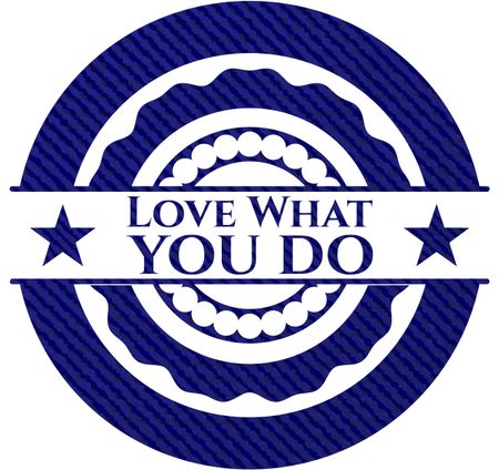Love What you do badge with jean texture