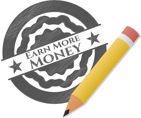 Earn More Money emblem with pencil effect