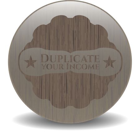 Duplicate your Income badge with wooden background