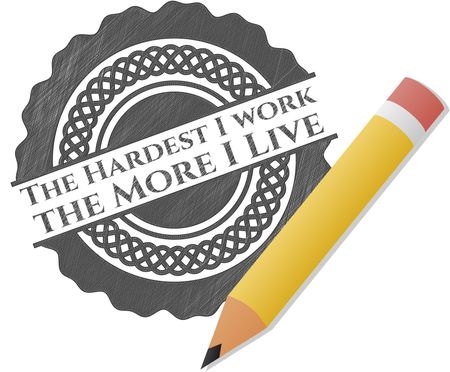 The Hardest I work the More I Live pencil strokes emblem