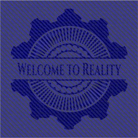 Welcome to Reality badge with denim background