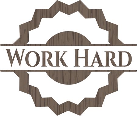 Work Hard realistic wood emblem