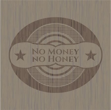 No Money no Honey badge with wooden background