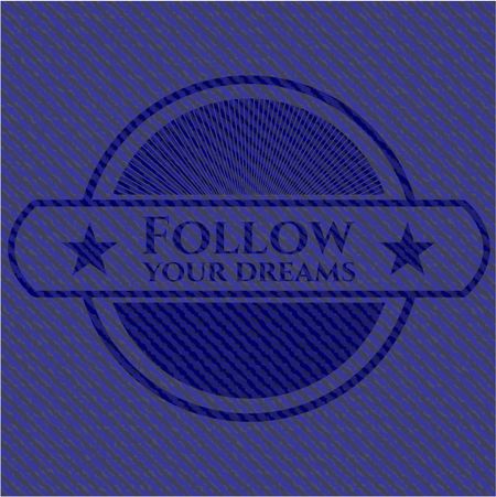 Follow your dreams badge with denim texture
