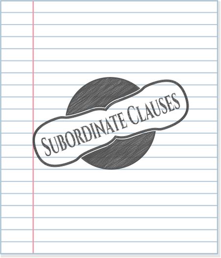 Subordinate Clauses drawn with pencil strokes