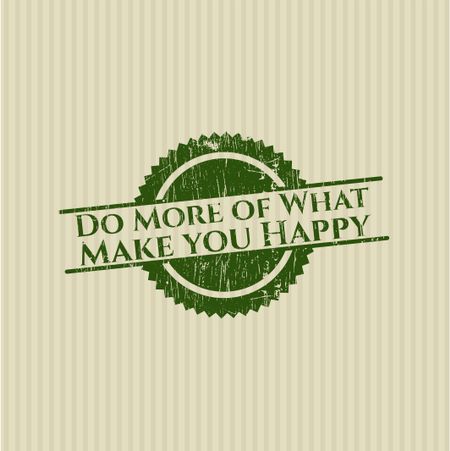 Do More of What Make you Happy rubber grunge stamp