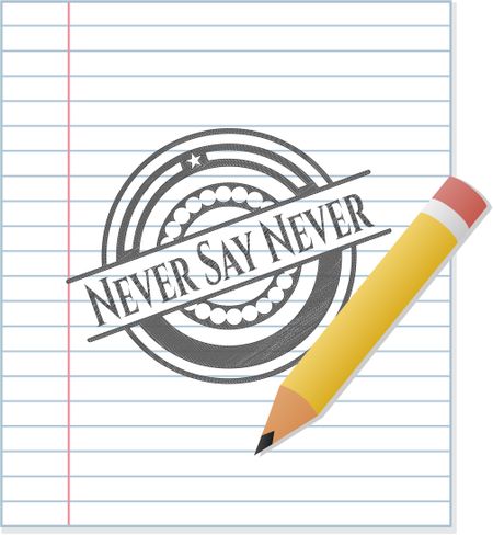 Never Say Never draw (pencil strokes)