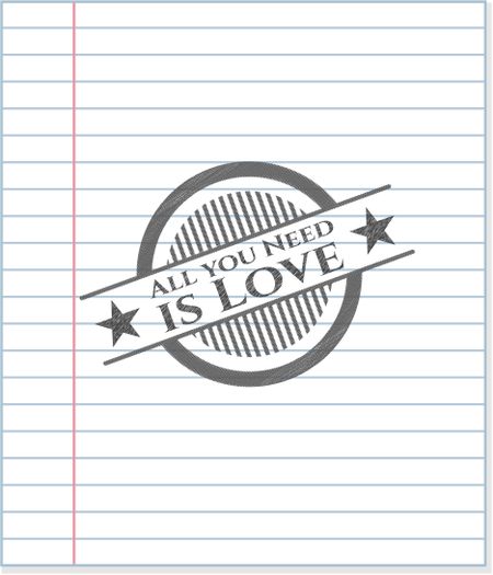 All you Need is Love emblem with pencil effect