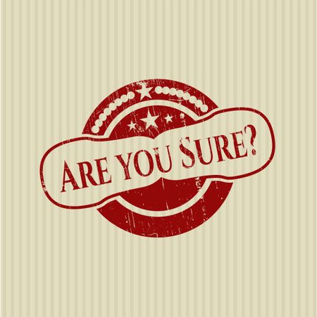 Are you Sure? rubber stamp with grunge texture