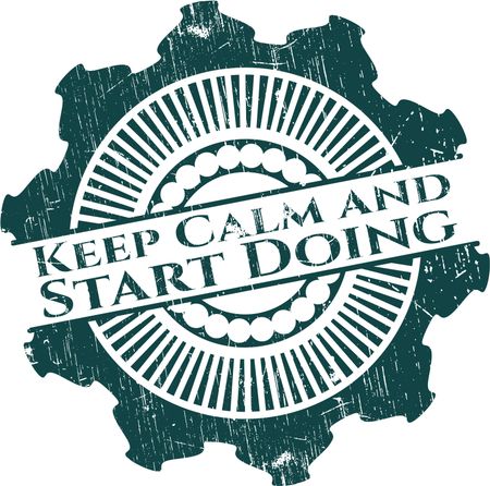 Keep Calm and Start Doing rubber stamp