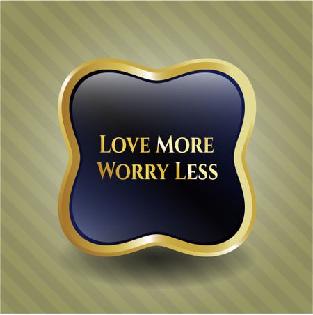 Love More Worry Less gold emblem or badge