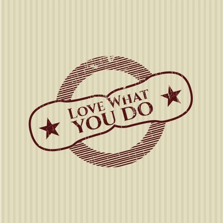 Love What you do rubber grunge texture seal