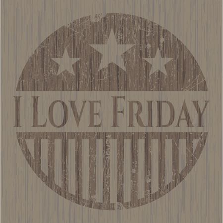 I Love Friday wood emblem. Vintage.