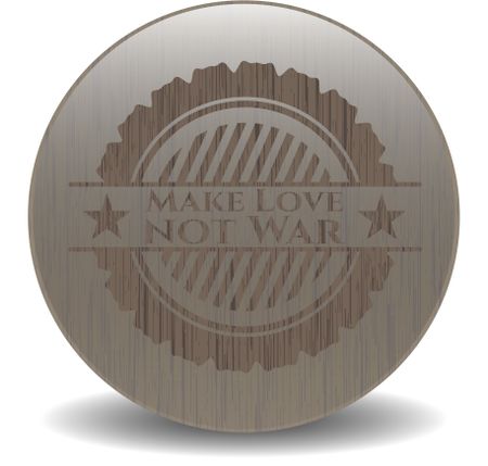 Make Love not War wooden emblem