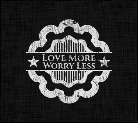 Love More Worry Less chalk emblem