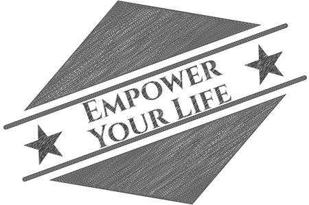 Empower Your Life draw with pencil effect