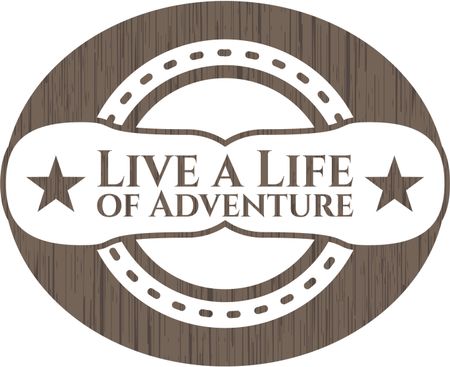 Live a Life of Adventure wooden emblem. Retro