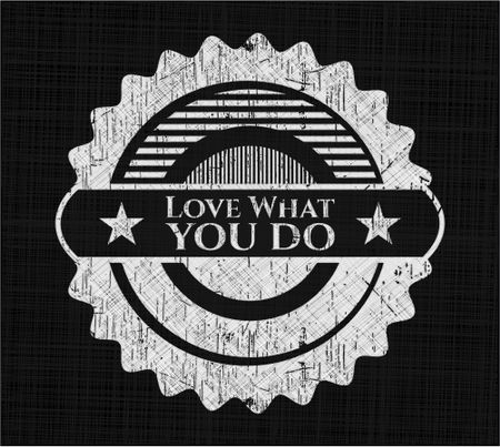 Love What you do chalk emblem