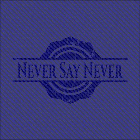Never Say Never emblem with jean high quality background