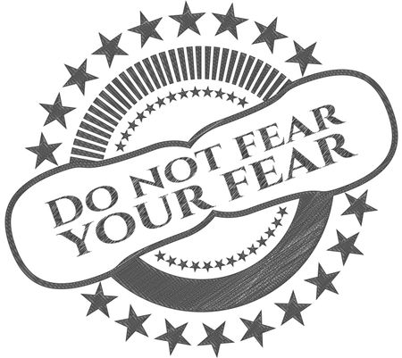 Do not fear your fear pencil effect