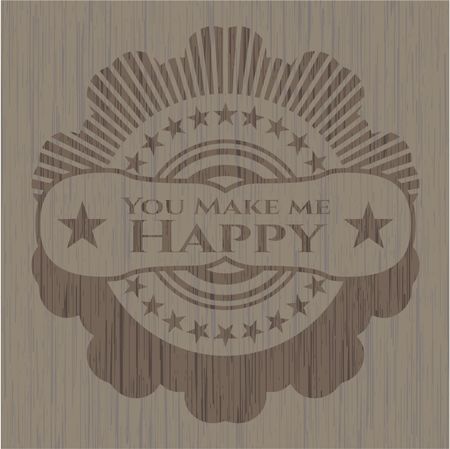 You Make me Happy badge with wooden background