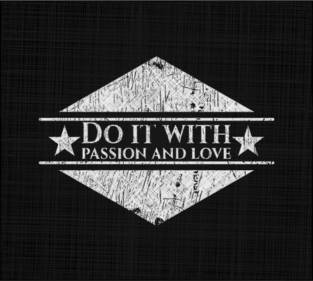 Do it with passion and love chalk emblem, retro style, chalk or chalkboard texture