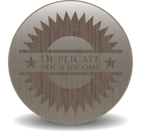Duplicate your Income realistic wooden emblem